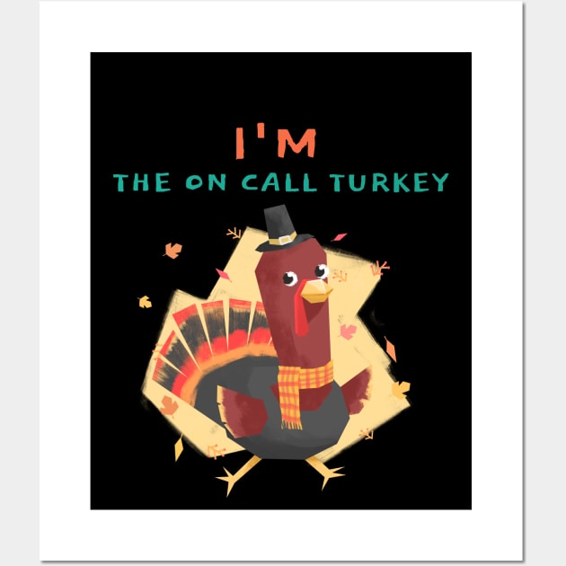 i'm the on call turkey Wall Art by natashawilona